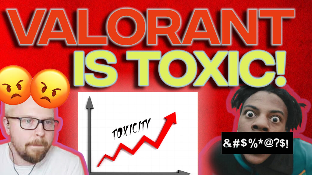 valorant is toxic